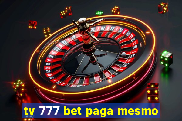 tv 777 bet paga mesmo